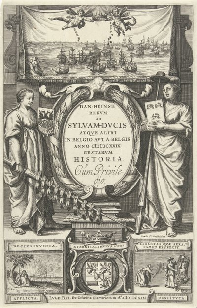 Titelpagina voor: D. Heinsius, Revm ad Sylvam-Dvcis atqve annorstädes i Belgio avt a Belgis anno 100 DCXXIX gestarvm historia. 1631 av Cornelis Claesz. Duysend