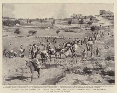 Förbereder för kejsarnas besök i det heliga landet, gör en ny vagnsväg från Jerusalem till Oljeberget av English Photographer