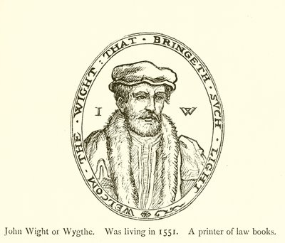John Wight eller Wygthe, levde 1551, en tryckare av lagböcker av English School