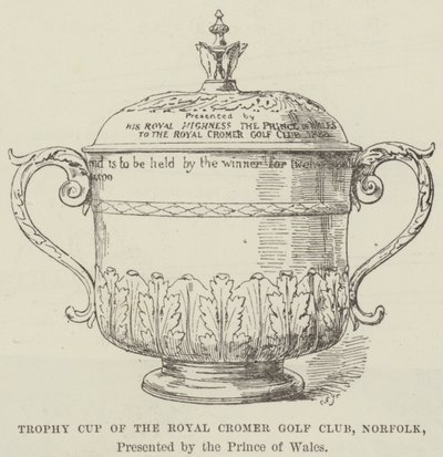 Trophy Cup av Royal Cromer Golf Club, Norfolk, presenterad av Prince of Wales (gravyr) av English School