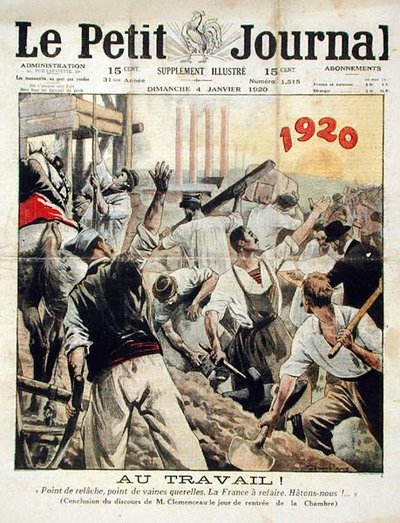 Att jobba! Ingen vila, inget argument. Frankrike måste byggas om. Skynda dig!, slutet av Georges Clemenceaus tal i deputeradekammaren, från Le Petit Journal, 4 januari 1920 av Eugene Damblans