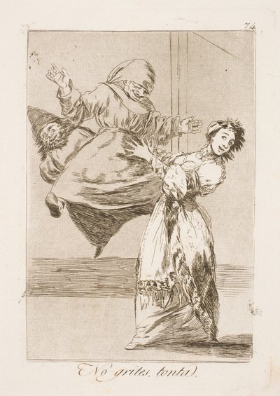 Sluta skrika din idiot! av Francisco de Goya