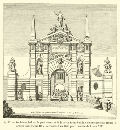 Triumfbåge på den slumrande bron i Saint-Antoine-porten, började under Henri II, färdigställdes under Henri III och byggdes om 1660 för Ludvig XIV:s inträde av French School