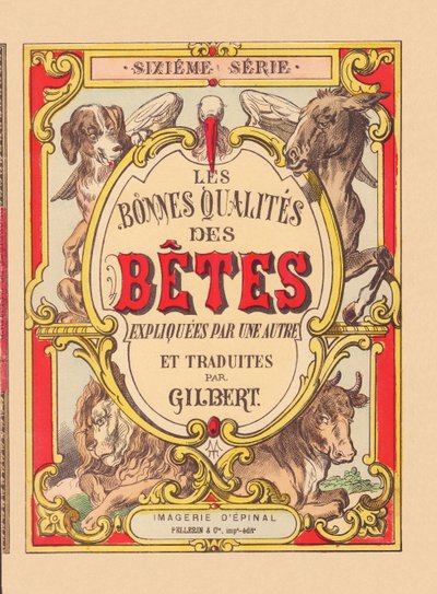 Omslag till "De goda egenskaperna hos djur", ca 1900 (Epinaltryck) av French School