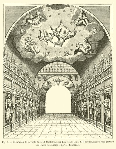 Utsmyckning av valvet i Petit Chatelet, för ingången till Ludvig XIII, 1628, efter en gravyr från tiden meddelad av M Bonnardot av French School