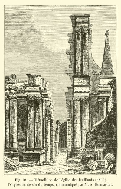 Rivning av Feuillantskyrkan, 1806, Enligt en tidsritning, meddelad av M A Bonnardot av French School