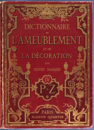 Framsidan av Dictionary of furniture and decoration av Henry Havard, volym 4, P-Z, Paris, Maison Quantin, 1878 av French School