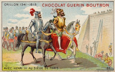 Louis des Balbes de Berton de Crillon, fransk soldat, med kung Henrik IV vid belägringen av Paris (chromolitho) av French School