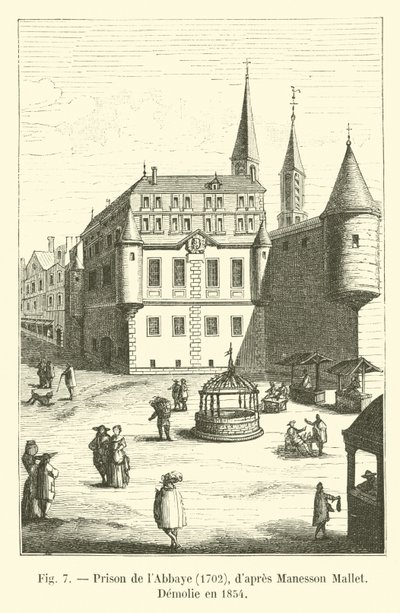 Abbaye Prison, 1702, av Manesson Mallet, Demolie 1854 av French School