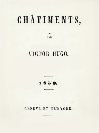 Titelsidan för Les Chatiments (1853) av Victor Hugo (1802-85), publicerad i Geneve och New York, 1853 av French School