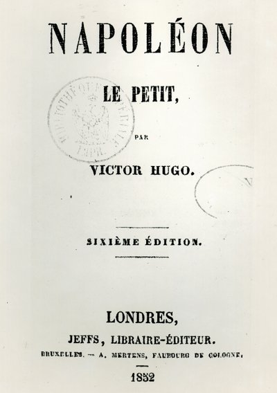 Titelsidan för Napoleon le Petit (1852), av Victor Hugo (1802-85), 6:e upplagan, utgiven av Jeffs, 1852 av French School