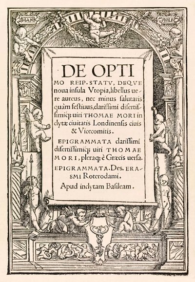 Titelsida från 1518 års Basel tredje upplagan av "Utopia" av Sir Thomas More (1478-1535) publicerad första gången 1516. Träsnitt av Hans Holbein den yngre (ca 1497-1543) med namn i kartuscherna uppe till vänster och höger, dekorativ gräns av putti och skri av Hans Holbein der Jüngere
