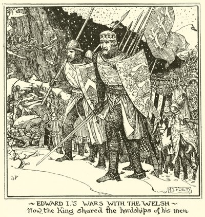 Edward är krig med walesarna. Hur kungen delade sina mäns svårigheter av Henry Justice Ford