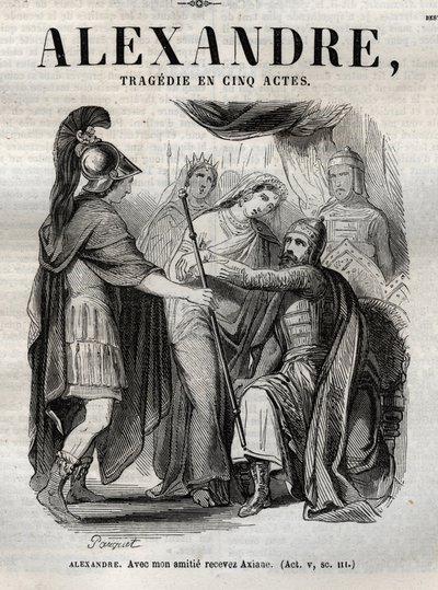 Alexander. Med min vänskap ta emot Axiane - Alexandre den store tragedi i fem akter - gravering i "" Verk av Jean Racine"" illustrerad av Pauquet och notis av Emile de La Bedolliere - 1851 av Hippolyte Louis Pauquet