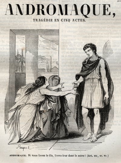 Andromaque tragedi i fem akter - gravyr i "" Oeuvres de Jean Racine"" illustrerad av Pauquet och notis av Emile de La Bedolliere - 1851 av Hippolyte Louis Pauquet