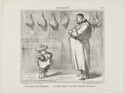 "- Jag hade så gärna velat göra honom till slaktare också... nu är jag tvungen att göra honom till advokat", plansch 467 från Actualités av Honoré Victorin Daumier
