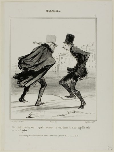 "Elva grader Celsius! Se hur det får dig att se ut! Och detta kallas nådens år!", plansch 1 från Vulgarités av Honoré Victorin Daumier