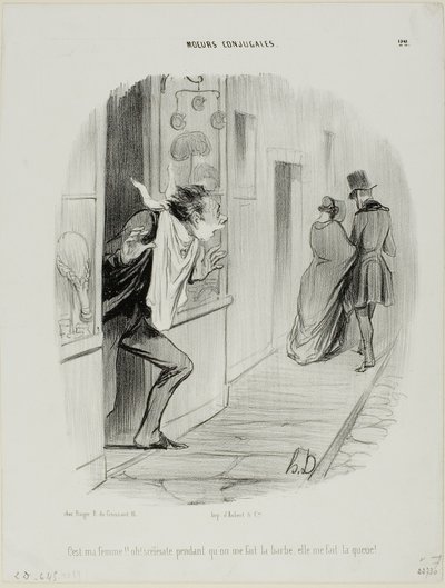 "Där går min fru!!! Åh, den eländiga, medan jag rakar mig gör hon mig till hanrej!", platta 22 från Moeurs Conjugales av Honoré Victorin Daumier