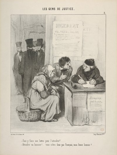 "Måste man skriva ett brev för att mjuka upp honom?... Mjuka upp en kronofogde!... Ni är alltså inte fransman, min brave man?....", plansch 5 ur Les Gens de Justice av Honoré Daumier