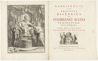 På tronen, Adrian VI Titelsida för: Kaspar Burmann, Hadrianus VI, sive analecta historica de Hadriano Sextus Trajectino, romersk påve, 1727 av Jan Wandelaar