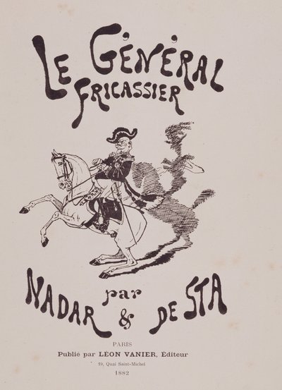 Boken "the general fricassier" av Gaspard Felix Tournachon dit Felix Nadar (1820-1910) och Henri De Sta (1846-1920). Leon Vanier redaktör av Nadar
