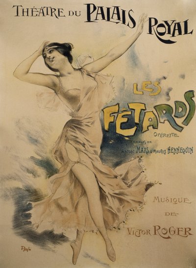 Affisch för Le Fetards, operett, libretto av Antony Mars och Maurice Hennequin, musik av Victor Roger, affisch för Theatre du Palais Royal i Paris av Pal