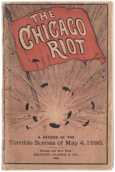 Framsidan av häftet med titeln The Chicago Riot: A record of the terrible scenes of 4 maj 1886 by Paul C. Hull, 1886 av True Williams