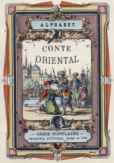 Omslag till alfabetet i den orientaliska berättelsen. Avbildning av Epinal, cirka 1890. Populär serie. Litet häfte på 8 sidor. Mått: 205x150mm. Stencilerade trästick på temat metier av Unbekannt