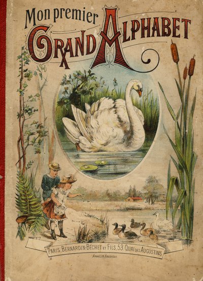 Svan. Omslag till boken "Mitt första stora alfabet". Bernardin-Bechet Edition, Paris, ca 1890. Illustrationer av A. des Lilleuls. Ingen sida, 46 sidor. Mått: 31x22 cm. av Unbekannt