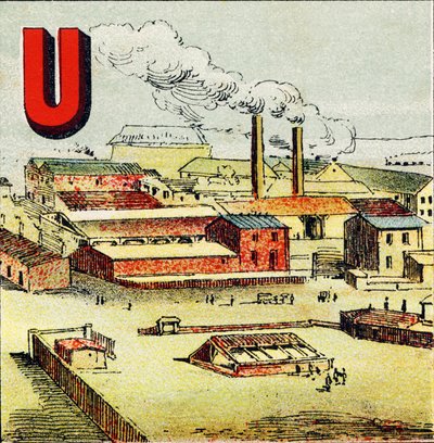 U: Fabrik. En fabrik är en ofantlig fabrik där ett stort antal maskiner finns; som i den gigantiska fabriken Le Creusot - Gravyr extraherad från Geografiska alfabetet. Guerin-Muller et Cie, förlag, Paris av Unbekannt