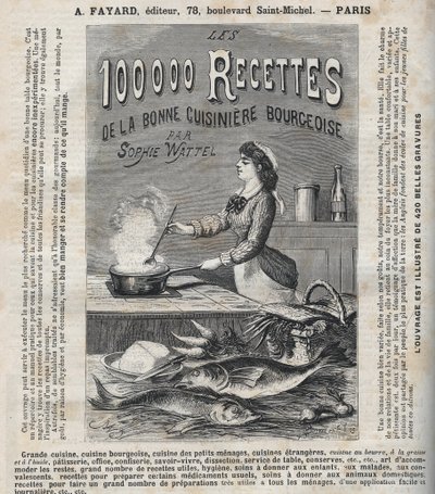 Reklam för boken "Les hundra tusen recept av den goda borgerliga kocken" av Sophie Wattel (Grand cuisine, bourgeois cuisine, cuisine of små hushåll, cuisine of utländska kök, bakverk, kontor, konfektyr, savoir-vivre, dissektion av Unknown artist