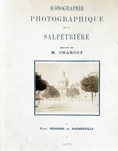 Salpetriere Hospital, omslag "" Fotografisk ikonografi av Salpetriere: service of M. Charcot" av Paul Regnard och Bourneville av Unknown artist