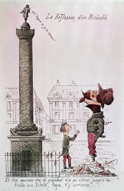 The Reflection of a Miserable - Och att säga, att min dröm om storhet inte kunde stiga upp till honom..., Ta en stege, pappa, du kommer dit...!. Tecknad film om Napoleon III (1808 - 1873) som tittar på Vendôme-kolumnen med sin son. Gravyr av perioden. av Unknown artist
