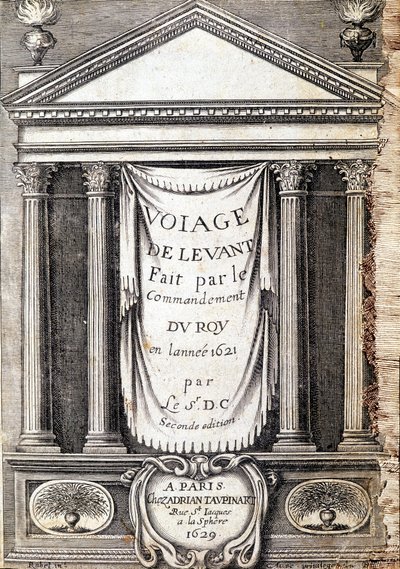 Titelsidan för "" Voyage de levant gjord på kungens befallning år 1621", redigerad 1629 (under Ludvig XIII:s regeringstid Le Juste) av Unknown artist