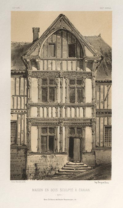 Pittoresk arkitektur eller monument från 1400-talet. Och XVI. Århundraden: Frankrikes slott av XV och XVI århundraden: Pl. 25, snidat trähus i Cravan (Yonne) av Victor Petit