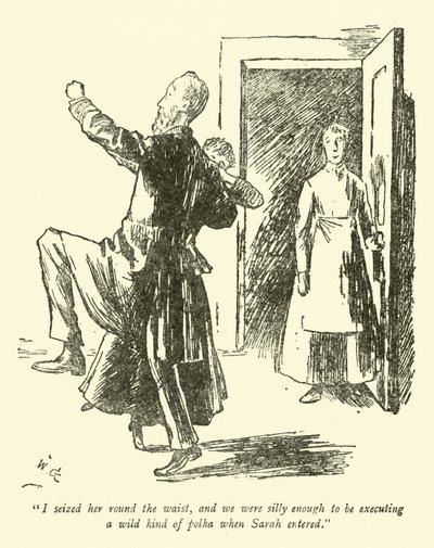 Jag tog henne runt midjan, och vi var så dumma att vi höll på att utföra en vild polka när Sarah kom in. av Weedon Grossmith
