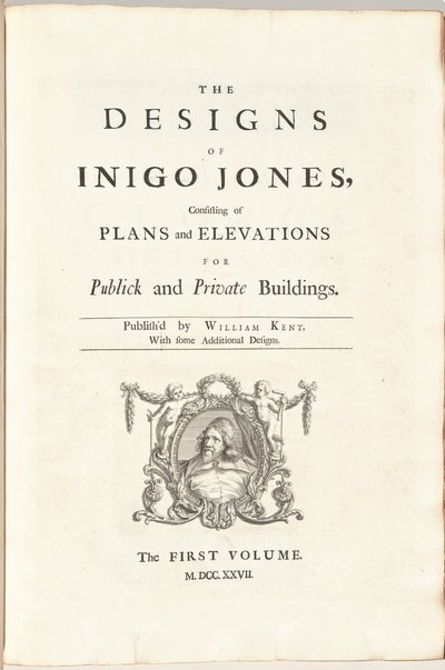 Designen av Inigo Jones som består av planer och höjder för offentliga och privata byggnader. Publicerad av William Kent, Med några ytterligare mönster. Den första [andra] volymen av William Kent