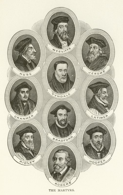 Martyrerna, Wycliffe, Huss, Jerome, Tyndale, Cranmer, Latimer, Bradford, Ridley, Hooper, Rogers av American School