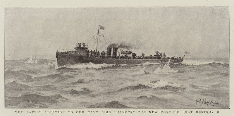 Det senaste tillägget till vår flotta, HMS Havock, den nya torpedbåtsförstöraren av Eduardo de Martino