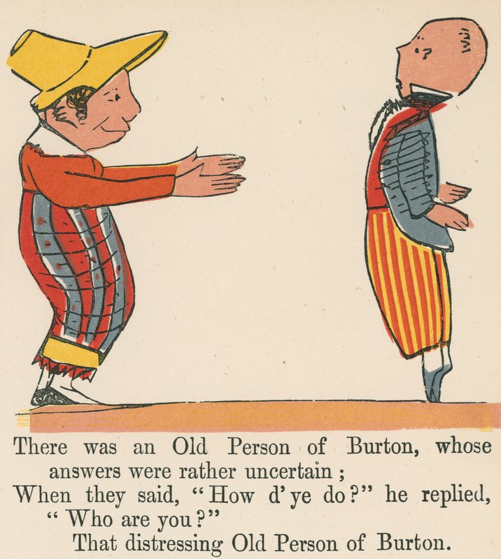 Det fanns en gammal person från Burton, vars svar var ganska osäkra, från "A Book of Nonsense", publicerad av Frederick Warne and Co. i London, ca 1875. av Edward Lear