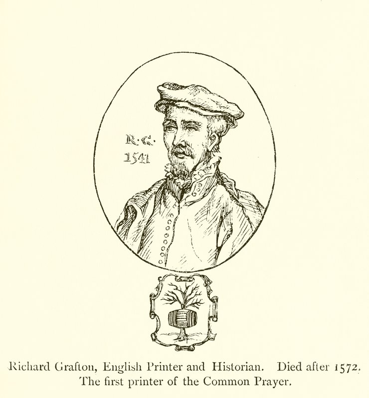 Richard Grafton, engelsk skrivare och historiker, död efter 1572, den första skrivaren av Common Prayer av English School