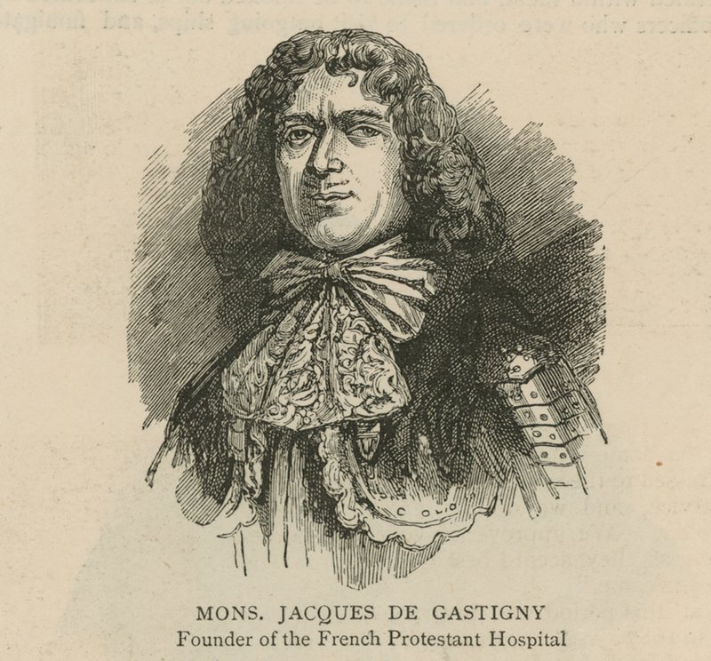 Hugenotterna i England: Monsieur Jacques de Gastigny, grundare av det franska protestantiska sjukhuset av English School