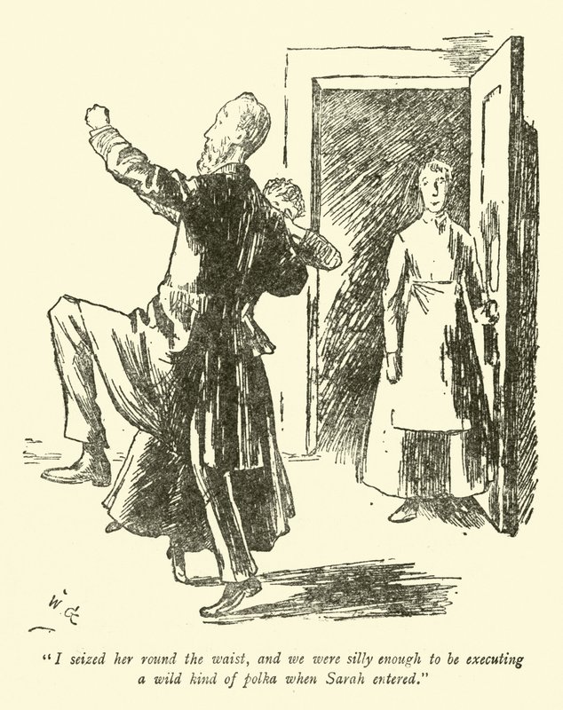 Jag tog henne runt midjan, och vi var så dumma att vi höll på att utföra en vild polka när Sarah kom in. av Weedon Grossmith