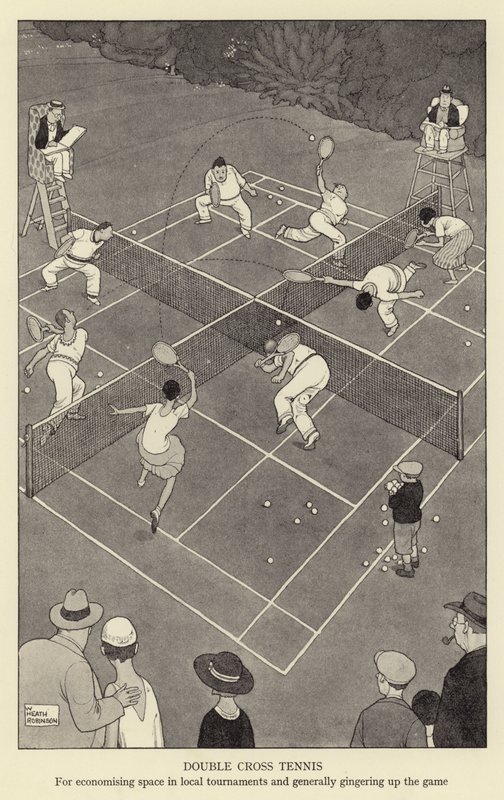 Dubbelcross-tennis, för att spara utrymme i lokala turneringar och generellt förstärka spelet av William Heath Robinson