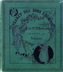 Omslag till boken "Alfabetet av goda exempel"". Jules Levy, redaktör. Illustrationer av Henri Boulanger, a.k.a. Henri Gray. Texter av fru P. Boulanger. Gravyr och tryck av Ch. Gillot, 79 rue Madame, Paris. Omkring 1890. Hitta i varje bild de illustrerade