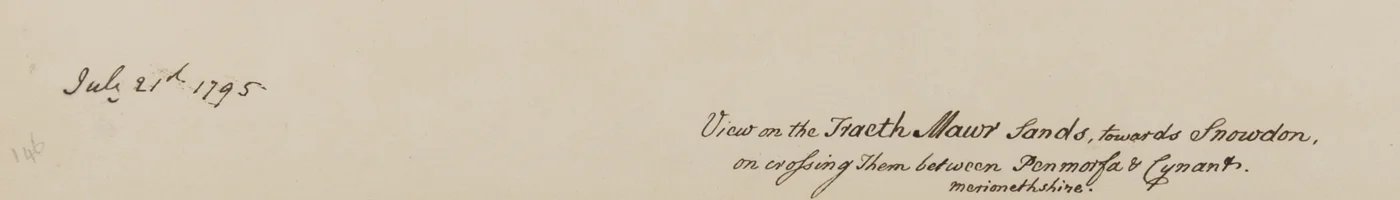 "Utsikt över Fraeth Mawr Sands, mot Snowdon, när du korsar dem mellan Penmorsa & Cynant, Merionethshire", 21 juli 1795 (penna och bläck på papper)
