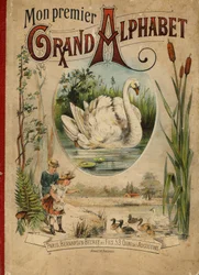 Svan. Omslag till boken "Mitt första stora alfabet". Bernardin-Bechet Edition, Paris, ca 1890. Illustrationer av A. des Lilleuls. Ingen sida, 46 sidor. Mått: 31x22 cm.