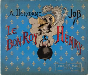 Omslaget till boken "" Le bon roy Henri"" illustrerad av Jacques Marie Gaston Onfray de Breville dit JOB (1858-1931), Librairie Mame, Privat samling